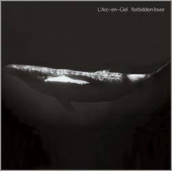 L'Arc En Ciel : Forbidden Lover